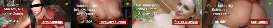 Hurenkontakte, Hobby Huren, Nutten, Sexkontakte, Seitensprung, One night Stand, Oralsex, Analsex, Blowjob, Analsex, Tittensex, Sextoys, Reizwäsche, Kostüme, Huren ficken, privat Sex